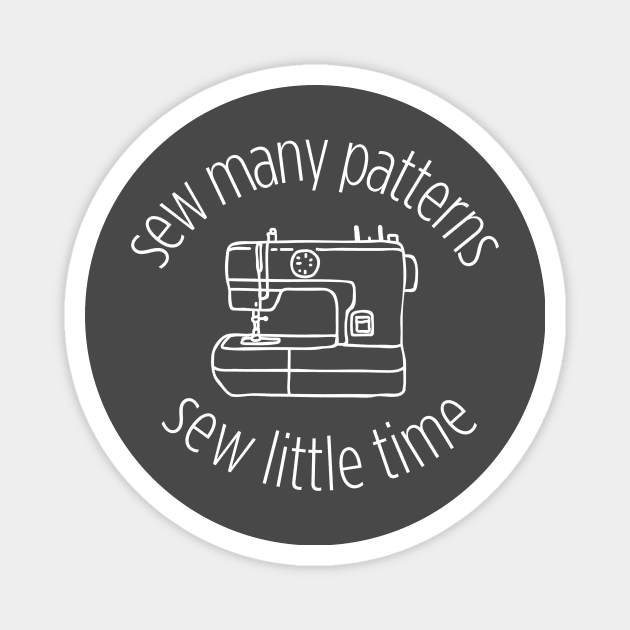 Sew Many Patterns Sew Little Time Magnet by We Love Pop Culture